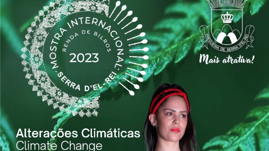 Mostra Internacional da Renda de Bilros de Serra D'El-Rei - Alterações Climáticas